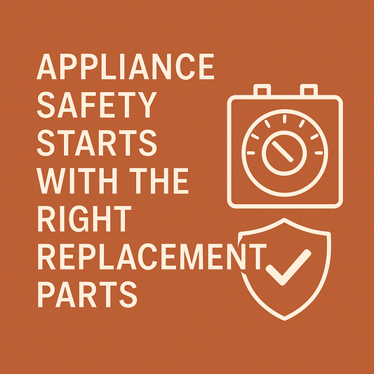 Appliance Safety Starts with the Right Replacement Parts