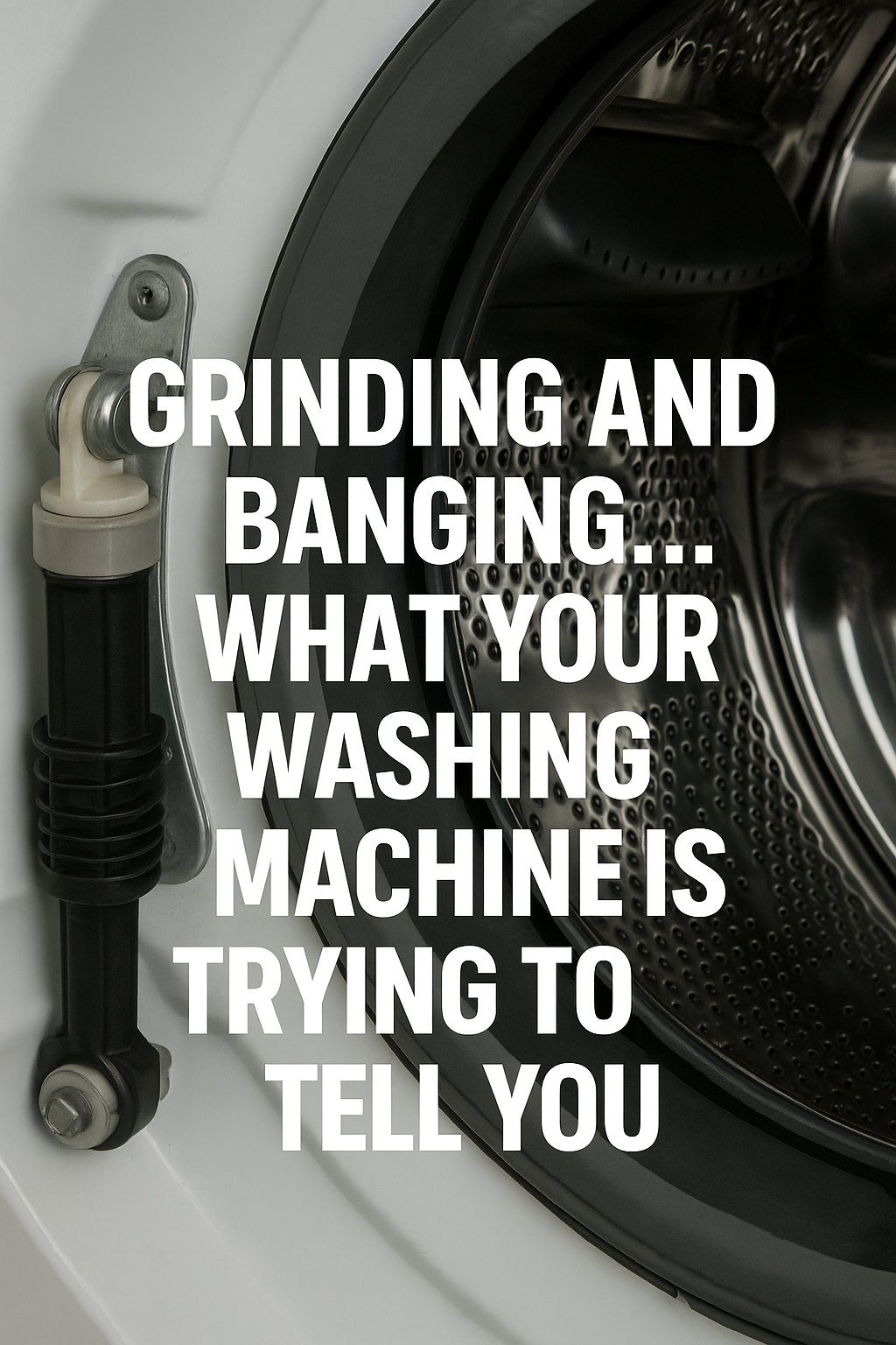 Grinding and Banging… What Your Washing Machine Is Trying to Tell You